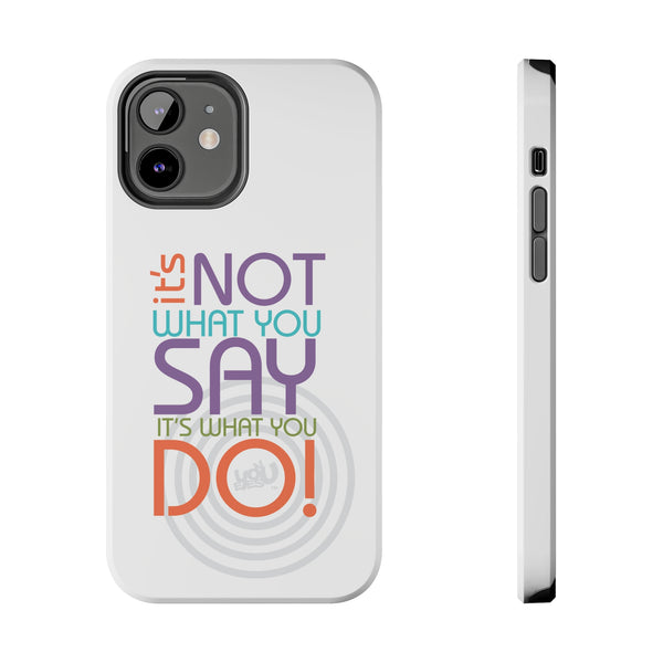 Say and Do - Case Mate Tough Phone Cases