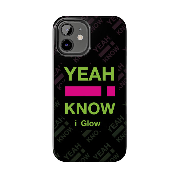 i_Glow_ Side Yeah I Know BGP - Case Mate Tough Phone Cases