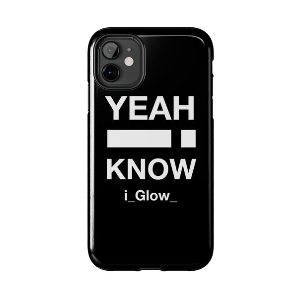 i_Glow_ Side Yeah I Know Black - Case Mate Tough Phone Cases