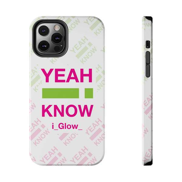 i_Glow_ Side Yeah I Know WGP - Case Mate Tough Phone Cases