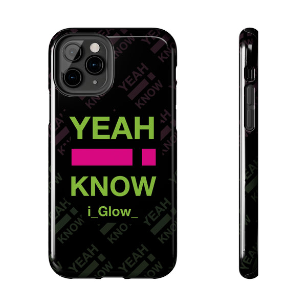 i_Glow_ Side Yeah I Know BGP - Case Mate Tough Phone Cases