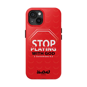 Stop Playing With God - Case Mate Tough Phone Cases