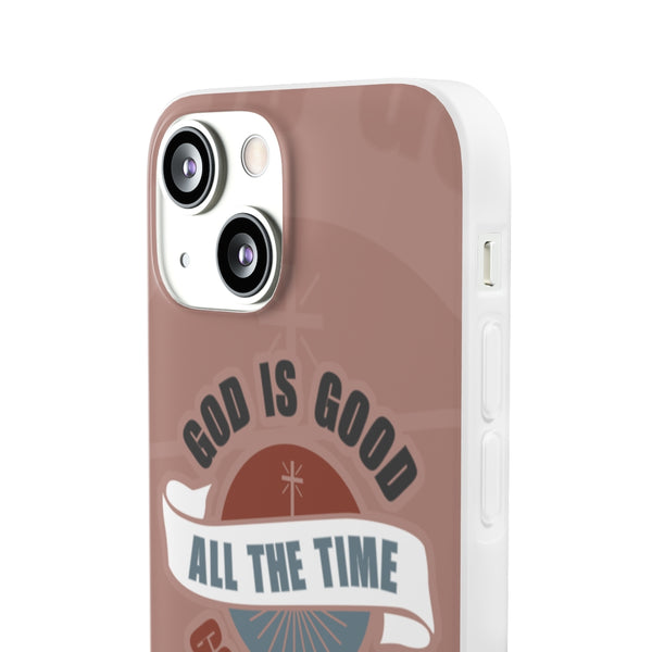 God Is Good All The Time - Flexi Cases