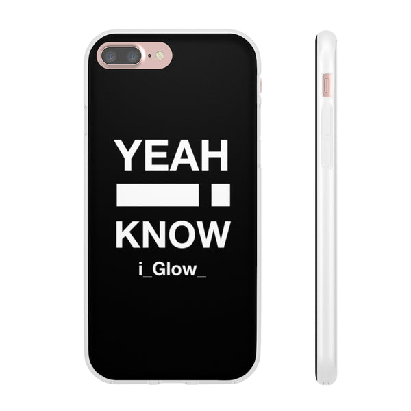i_Glow_ Yeah I Know Black - Flexi Cases