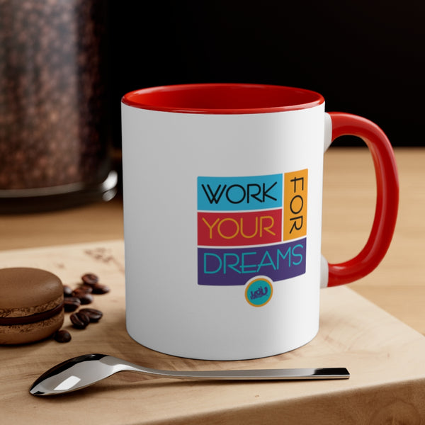 Work For Your Dreams - Accent Coffee Mug, 11oz (2 colors)