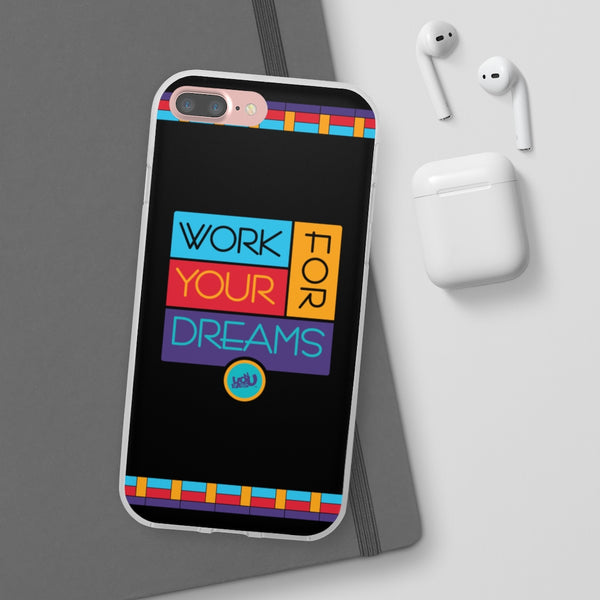 Work For Your Dreams - Flexi Cases