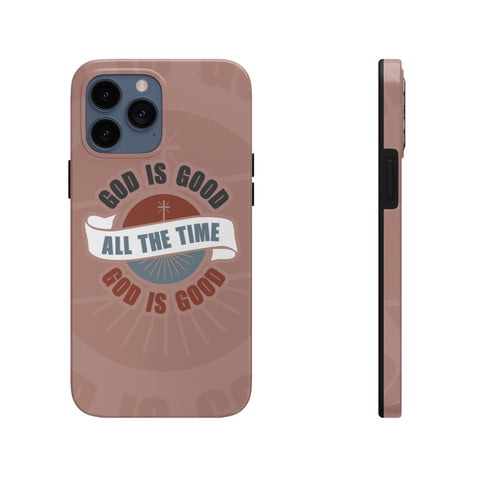 God Is Good All The Time - Case Mate Tough Phone Cases