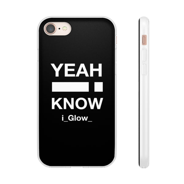 i_Glow_ Yeah I Know Black - Flexi Cases