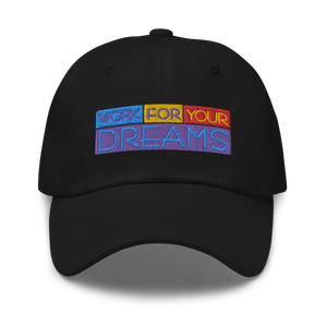 Work For Your Dreams Dad Hat (2 colors)