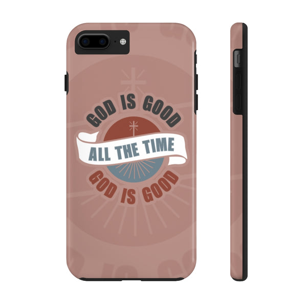 God Is Good All The Time - Case Mate Tough Phone Cases