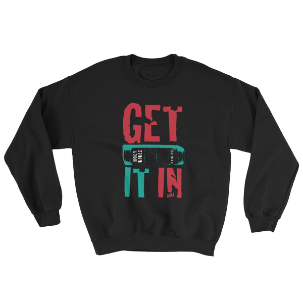 Get It In Sweatshirt (3 colors)