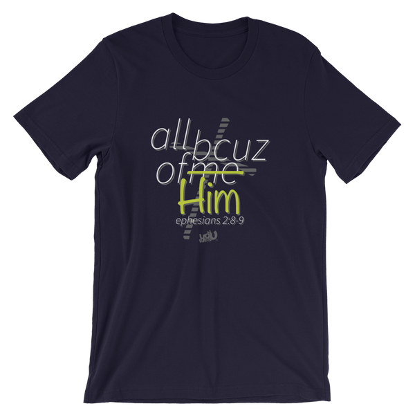 All Because of Him T-Shirt (3 colors)