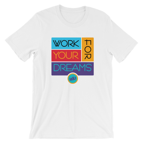 Work for Your Dreams T-Shirt (2 colors)