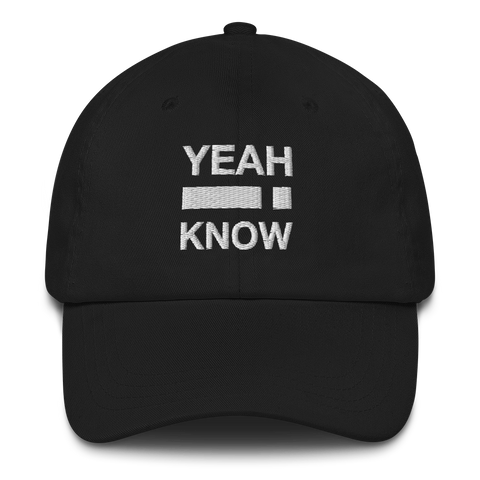 Yeah i Know - B/W Dad hat (2 colors)