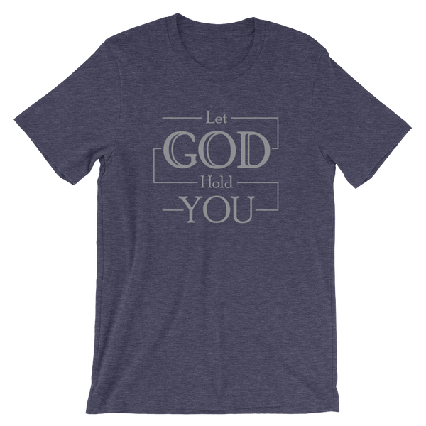Let God Hold You T-Shirt (4 colors)