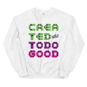 Created To Do Good Sweatshirt (4 colors)
