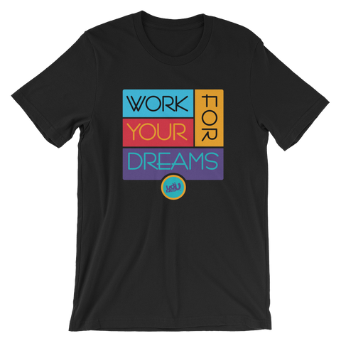 Work for Your Dreams T-Shirt (2 colors)
