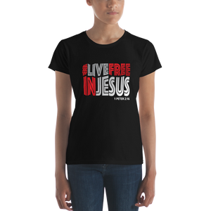 #LIVEFREEINJESUS - Women's T-Shirt (4 colors)