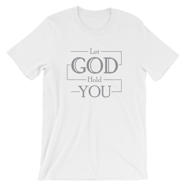 Let God Hold You T-Shirt (4 colors)