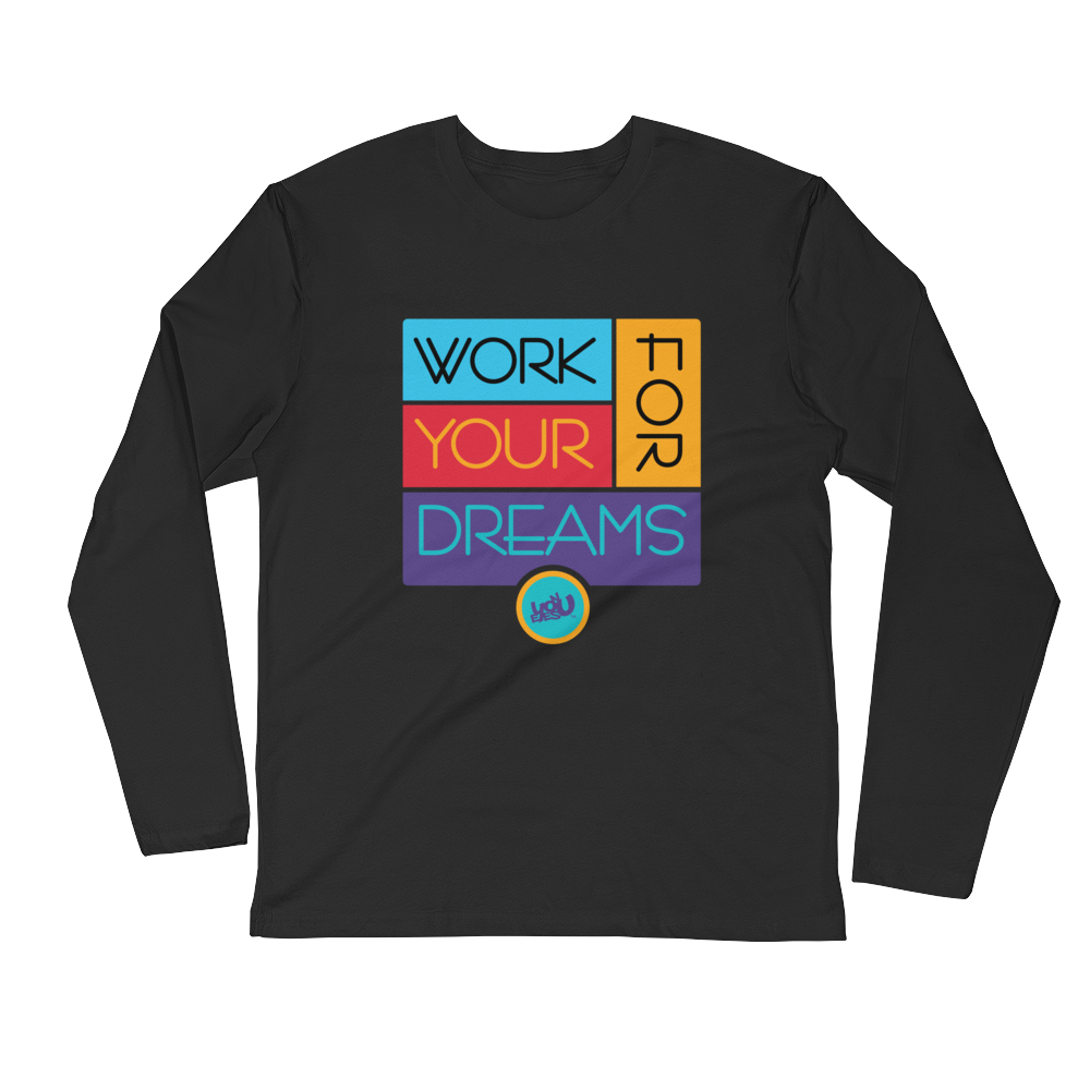 Work For Your Dreams Long Sleeve T-shirt (2 colors)