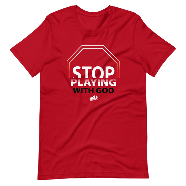 Stop Playing With God T-Shirt (3 colors)