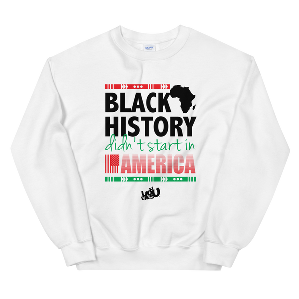 Black History Didn't Start Here Sweatshirt (2 colors)