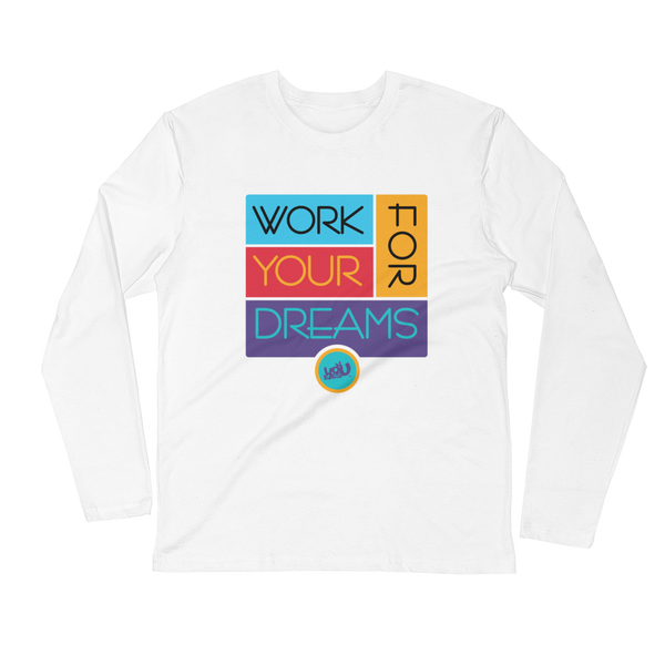 Work For Your Dreams Long Sleeve T-shirt (2 colors)