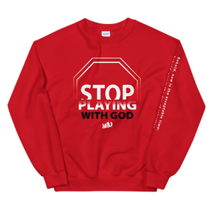 Stop Playing With God Sweatshirt (3 colors)