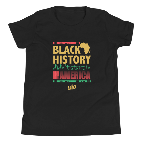 Black History Didn't Start Here - Youth T-Shirt (2 colors)